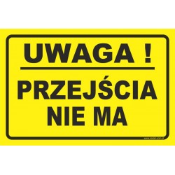 UWAGA! PRZEJŚCIA NIE MA